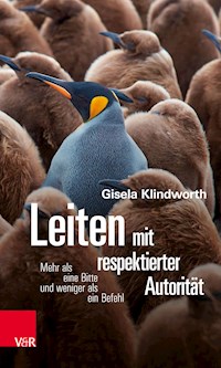 Leiten mit respektierter Autorität - Gisela Klindworth - E-Book
