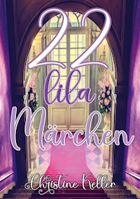 22 Lila Märchen - Christine Keller - E-Book