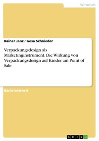 Verpackungsdesign als Marketinginstrument. Die Wirkung von Verpackungsdesign auf Kinder am Point of Sale - Gesa Schnieder - E-Book