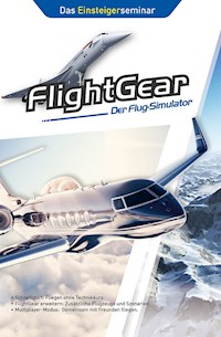 FlightGear - Der Flug-Simulator - René Gäbler - E-Book