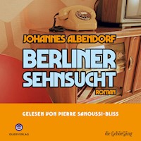 Berliner Sehnsucht - Johannes Albendorf - Hörbuch