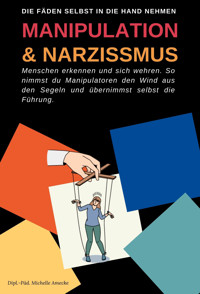 Manipulation und Narzissmus erkennen und sich wehren: Menschen erkennen - Michelle Amecke - E-Book