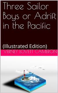 Three Sailor Boys or Adrift in the Pacific - Verney Lovett Cameron - E-Book