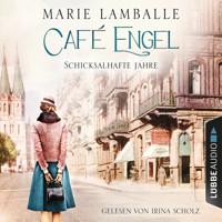 Schicksalhafte Jahre - Café-Engel-Saga, Teil 2 (ungekürzt) - Marie Lamballe - Hörbuch
