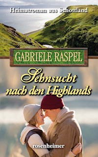 Sehnsucht nach den Highlands - Gabriele Raspel - E-Book