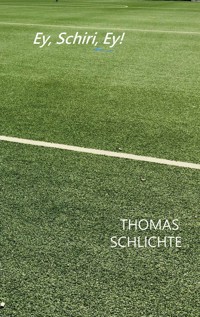 Ey, Schiri, Ey! - Thomas Schlichte - E-Book
