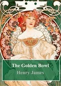 The Golden Bowl - Henry James - E-Book