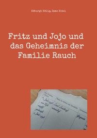 Fritz und Jojo und das Geheimnis der Familie Rauch - Edburgh Hölig - E-Book
