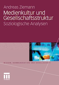Medienkultur und Gesellschaftsstruktur - Andreas Ziemann - E-Book