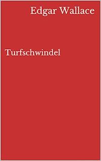 Turfschwindel - Edgar Wallace - E-Book