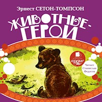 Животные-герои - Эрнест Сетон-Томпсон - Hörbuch