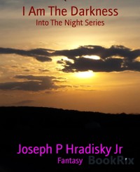 I Am The Darkness - Joseph P Hradisky Jr - E-Book