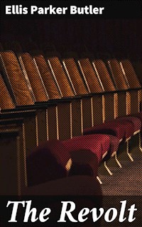 The Revolt - Ellis Parker Butler - E-Book