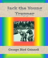 Jack the Young Trapper - George Bird Grinnell - E-Book