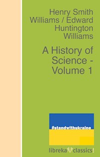 A History of Science - Volume 1 - Edward Huntington Williams - E-Book