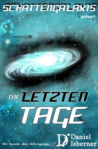 Schattengalaxis - Die letzten Tage - Daniel Isberner - E-Book