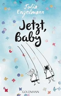 Jetzt, Baby - Julia Engelmann - E-Book