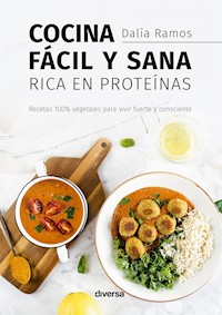 Cocina fácil y sana rica en proteínas - Dalía Ramos - E-Book