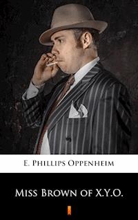 Miss Brown of X.Y.O. - E. Phillips Oppenheim - E-Book