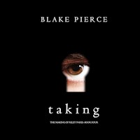 Taking (The Making of Riley Paige—Book 4) - Blake Pierce - Hörbuch