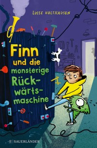 Finn und die monsterige Rückwärtsmaschine - Luise Holthausen - E-Book