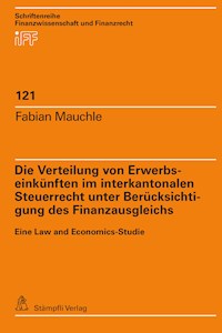 Die Verteilung von Erwerbseinkünften im interkantonalen Steuerrecht unter Berücksichtigung des Finanzausgleichs - Fabian Mauchle - E-Book