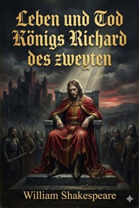Leben und Tod Königs Richard des zweyten - William Shakespeare - E-Book
