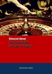 Die Spielhölle in Baden-Baden - Edmond About - E-Book