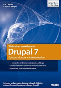 Webseiten erstellen mit Drupal 7 - Karl Deutsch - E-Book