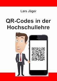 QR-Codes in der Hochschullehre - Lars Jäger - E-Book