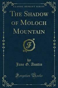 The Shadow of Moloch Mountain - Jane G. Austin - E-Book