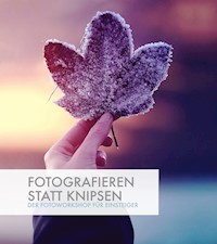 Fotografieren statt Knipsen - Kay Pehnke - E-Book