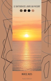 Le quotidien des jours qui passent - Marcel Nuss - E-Book