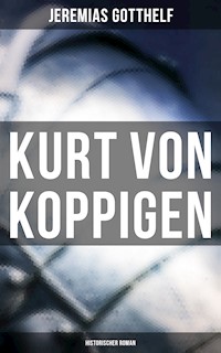 Kurt von Koppigen (Historischer Roman) - Jeremias Gotthelf - E-Book