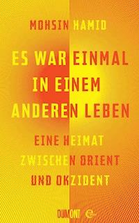 Es war einmal in einem anderen Leben - Mohsin Hamid - E-Book