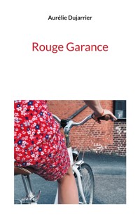 Rouge Garance - Aurélie Dujarrier - E-Book