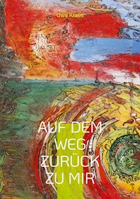 Auf dem Weg zurück zu mir - Uwe Kraus - E-Book