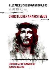 Christlicher Anarchismus - Alexandre Christoyannopoulos - E-Book