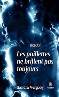 Les paillettes ne brillent pas toujours - Sandra Vergoby - E-Book