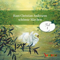 Hans Christian Andersens schönste Märchen - Teil 1 (Ungekürzt) - Hans Christian Andersen - Hörbuch