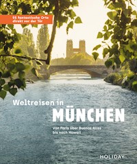 Weltreisen in München - 55 fantastische Orte direkt vor der Tür - Jens van Rooij - E-Book