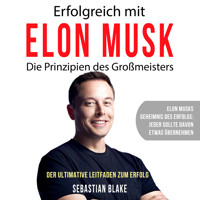 Erfolgreich mit Elon Musk - Die Prinzipien des Großmeisters (Ungekürzt) - Sebastian Blake - Hörbuch