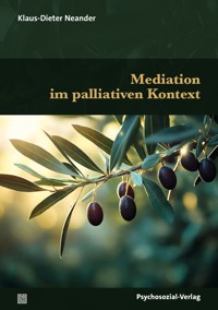 Mediation im palliativen Kontext - Klaus-Dieter Neander - E-Book