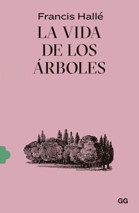 La vida de los árboles - Francis Hallé - E-Book