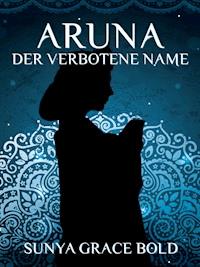 Der verbotene Name - Sunya Grace Bold - kostenlos E-Book