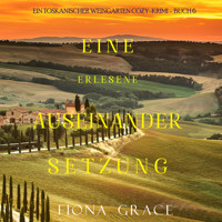 Eine erlesene Auseinandersetzung (Ein Toskanischer Weingarten Cozy-Krimi – Buch 6) - Fiona Grace - Hörbuch