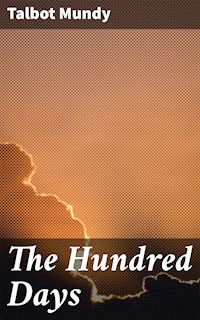 The Hundred Days - Talbot Mundy - E-Book
