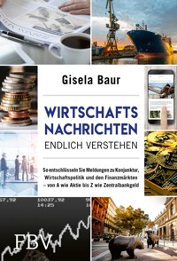 Wirtschaftsnachrichten endlich verstehen - Gisela Baur - E-Book