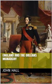 England and the Orleans Monarchy - John A. Hall - E-Book