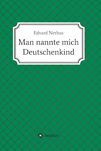 Man nannte mich Deutschenkind - Edvard Nerhus - E-Book